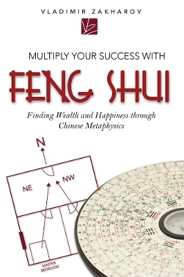 Multiply Your Success With Feng Shui - Vladimir Zakharov