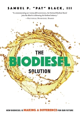 The Biodiesel Solution - Samuel P. "Pat" Black