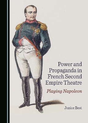 Power and Propaganda in French Second Empire Theatre - Janice Best
