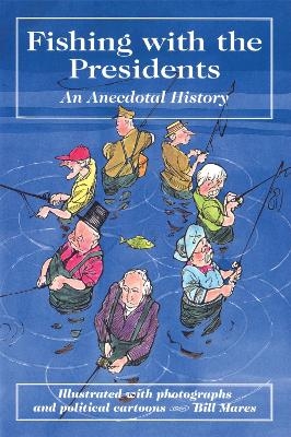 Fishing with the Presidents - Bill Mares