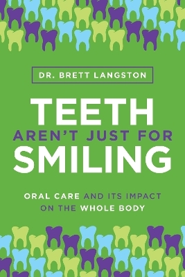Teeth Aren&rsquo;t Just for Smiling - Dr. Brett Langston