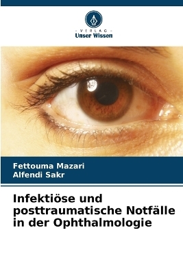 Infektiöse und posttraumatische Notfälle in der Ophthalmologie