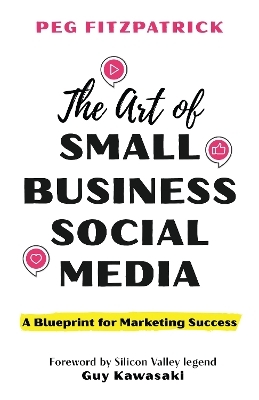 The Art of Small Business Social Media - Peg Fitzpatrick