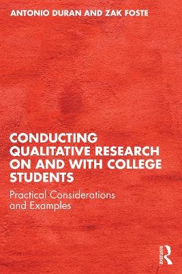 Conducting Qualitative Research on and with College Students - Antonio Duran, Zak Foste
