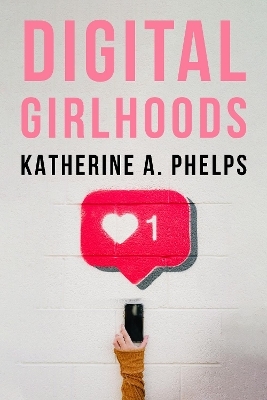Digital Girlhoods