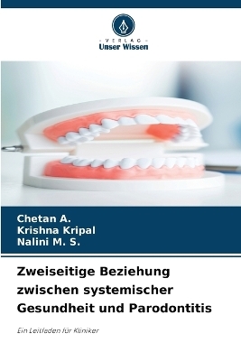 Zweiseitige Beziehung zwischen systemischer Gesundheit und Parodontitis - Chetan A, Krishna Kripal, Nalini M S