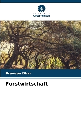 Forstwirtschaft - Praveen Dhar