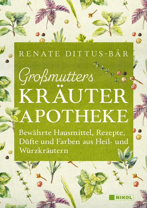 Gro&szlig;mutters Kr&auml;uterapotheke - Renate Dittus-B&auml;r