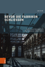 Bevor die Fabriken schlie&szlig;en - Leo Grob