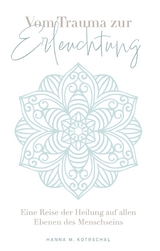 Vom Trauma zur Erleuchtung - Hanna M. Kotrschal