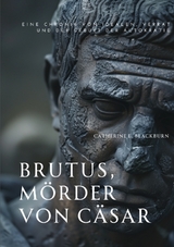 Brutus, M&ouml;rder von C&auml;sar - Catherine E. Blackburn