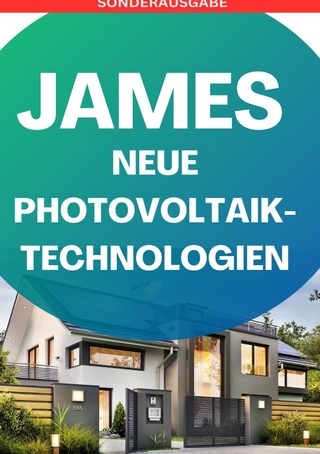 JAMES NEUE Photovoltaik-Technologien: Ein Überblick über die verschiedenen Arten von Solarzellen und Modulen „so legt dich keiner mehr“: Photovoltaik ... Solarstrom, Eigenen Solarstrom erzeugen - SONDERAUSGABE BAUTAGEBUCH