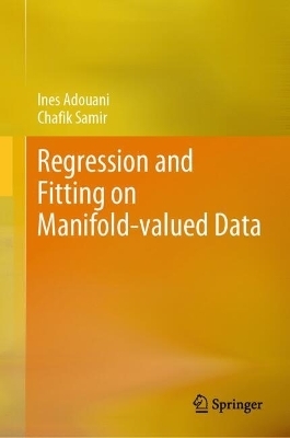 Regression and Fitting on Manifold-valued Data - Ines Adouani, Chafik Samir
