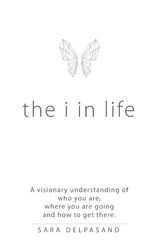 The I in Life - Sara Delpasand