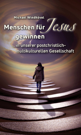 Menschen f&uuml;r Jesus gewinnen - Michael Windh&ouml;vel