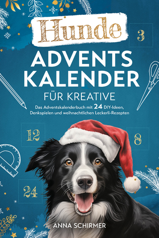 Hunde-Adventskalender für Kreative: Das Adventskalenderbuch mit 24 DIY-Ideen, Denkspielen und weihnachtlichen Leckerli-Rezepten