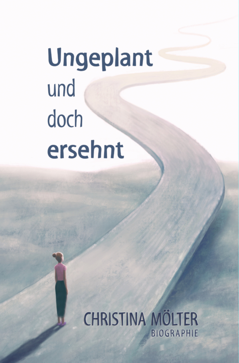 Ungeplant und doch ersehnt - Christina M&ouml;lter