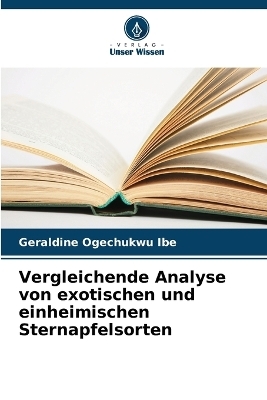 Vergleichende Analyse von exotischen und einheimischen Sternapfelsorten - Geraldine Ogechukwu Ibe