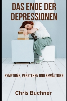 Das Ende der Depressionen - Chris Buchner