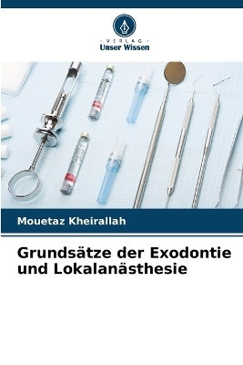 Grundsätze der Exodontie und Lokalanästhesie