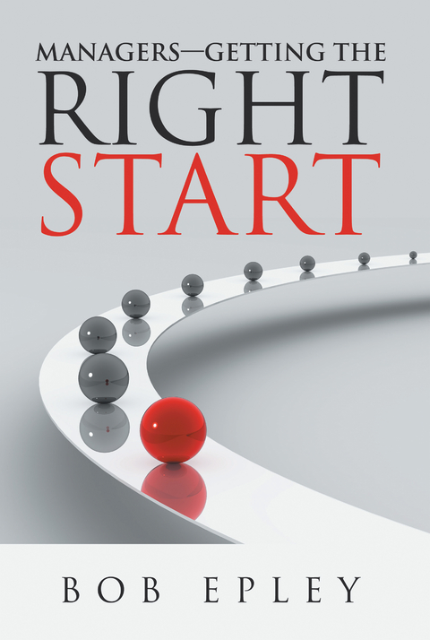 Managers—Getting the Right Start - Bob Epley