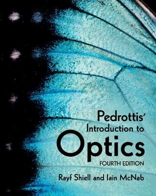 Pedrottis' Introduction to Optics - Rayf Shiell, Iain McNab