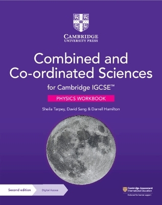 Cambridge IGCSE&trade; Combined and Co-ordinated Sciences Physics Workbook with Digital Access (2 Years) - Sheila Tarpey, David Sang, Darrell Hamilton