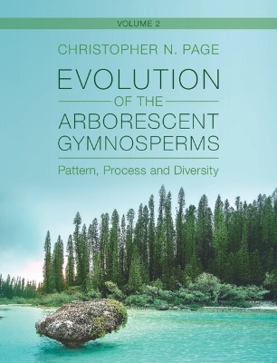 Evolution of the Arborescent Gymnosperms: Volume 2, Southern Hemisphere Focus - Christopher N. Page