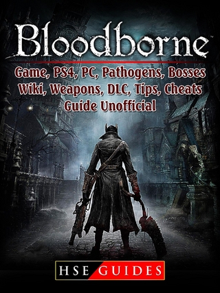 Bloodborne Game, PS4, PC, Pathogens, Bosses, Wiki, Weapons, DLC, Tips, Cheats, Guide Unofficial