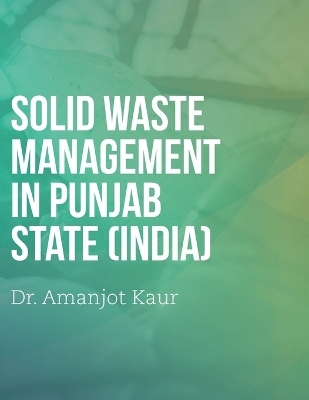 Solid waste management in Punjab State India - Dr Amanjot Kaur