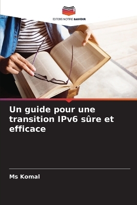 Un guide pour une transition IPv6 sûre et efficace - Ms Komal