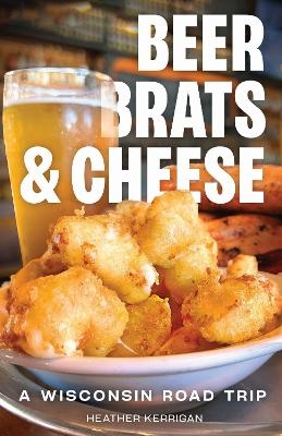 Beer, Brats, and Cheese - Heather Kerrigan
