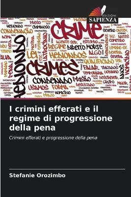 I crimini efferati e il regime di progressione della pena - Stefanie Orozimbo