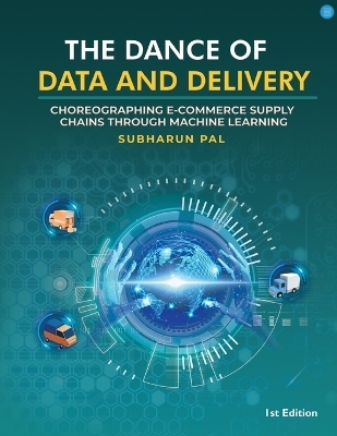 The Dance of Data and Delivery  Choreographing E commerce Supply Chains through Machine Learning - Subharun Pal
