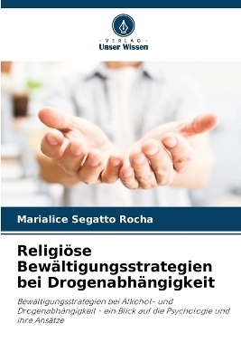Religiöse Bewältigungsstrategien bei Drogenabhängigkeit - Marialice Segatto Rocha