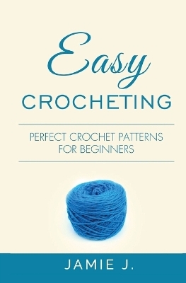 Easy Crocheting - Jamie J
