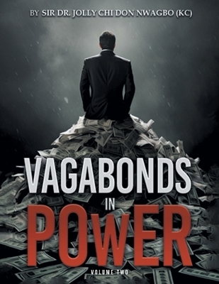 VAGABONDS IN POWER Volume 2 - Sir Jolly Chi Don Nwagbo