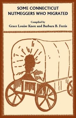 Some Connecticut Nutmeggers Who Migrated - Grace Knox