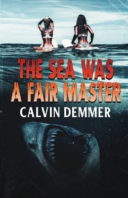 The Sea Was a Fair Master - Calvin Demmer