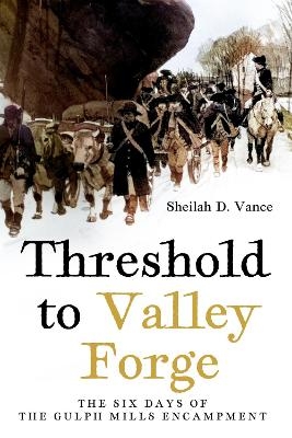 Threshold to Valley Forge - Sheilah D Vance