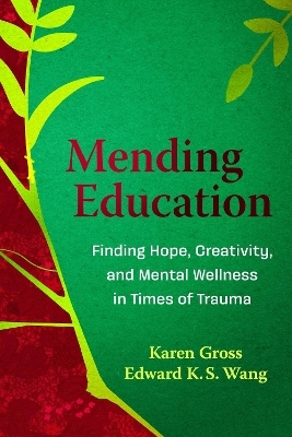 Mending Education - Karen Gross, Edward K.S. Wang