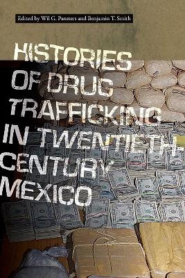 Histories of Drug Trafficking in Twentieth-Century Mexico