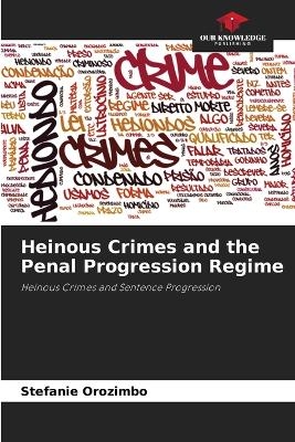 Heinous Crimes and the Penal Progression Regime - Stefanie Orozimbo