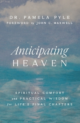 Anticipating Heaven - Dr. Pamela Pyle