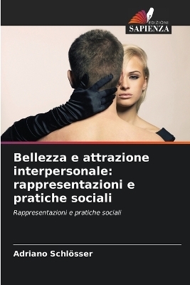 Bellezza e attrazione interpersonale - Adriano Schl&ouml;sser