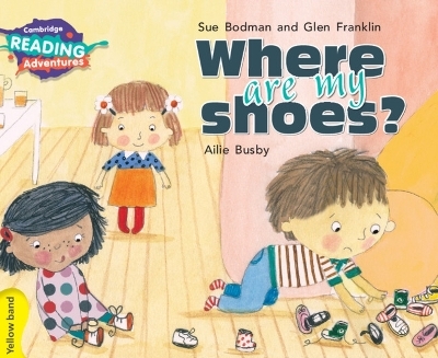 Cambridge Reading Adventures Where Are My Shoes? Yellow Band - Sue Bodman, Glen Franklin