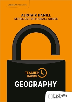 Teacher Hacks: Geography - Alistair Hamill