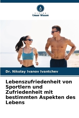 Lebenszufriedenheit von Sportlern und Zufriedenheit mit bestimmten Aspekten des Lebens - Dr Nikolay Ivanov Ivantchev