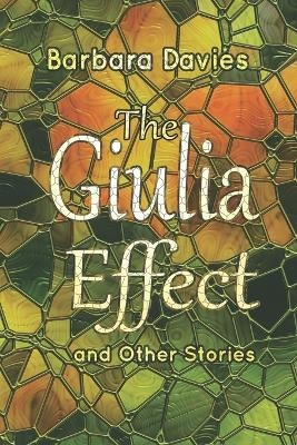 The Giulia Effect and Other Stories - Barbara Davies