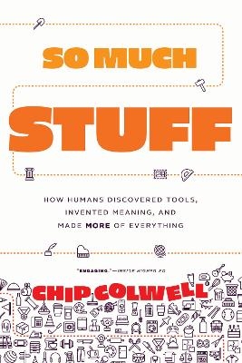 So Much Stuff - Chip Colwell